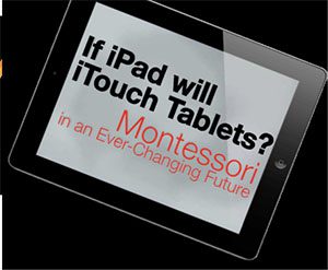 If iPad Will I Touch Tablets? Montessori and Technology