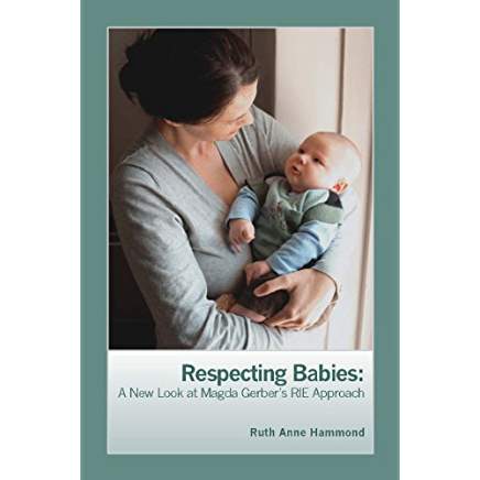 Book Review:  Respecting Babies – A New Look at Magda Gerber’s RIE Approach