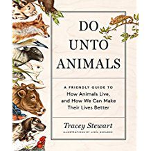 Book Review: Do Unto Animals: A Friendly Guide to How Animal Live, and How We Can Make Their Lives Better