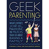 Book Review: “Geek Parenting: What Joffrey, Jor-El, Malficent, and the McFlys Teach Us about Raising a Family
