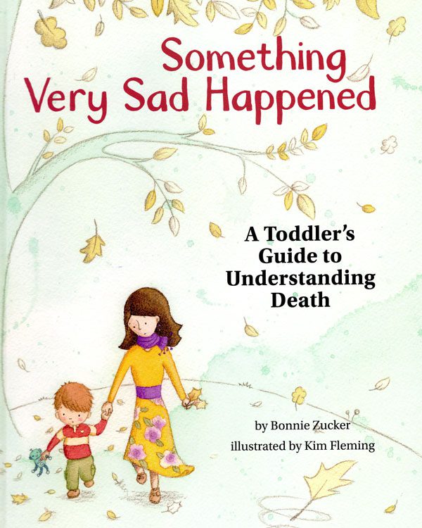 Book Review: Something Very Sad Happened: A Toddler’s Guide to Understanding Death