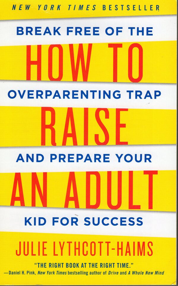 Book Review | How to Raise An Adult: Break Free of the Overparenting Trap and Prepare Your Kid for Success