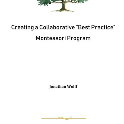 Creating A Collaborative Montessori "Best Practice" Program, eBook by Jonathan Wolff