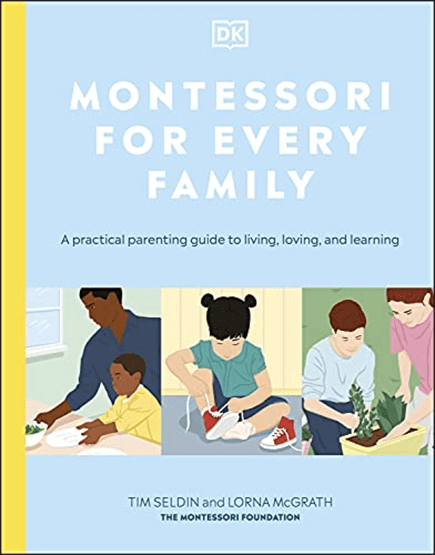 Montessori for Every Family: A practical parenting guide