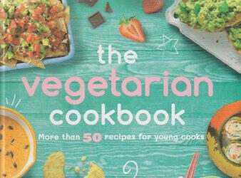 Book Review – The Vegetarian Cookbook: More Than 50 Recipes for Young Cooks