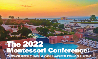 The 2022 Montessori Conference: Montessori Mindfully: Living, Working, Playing with Passion and Purpose