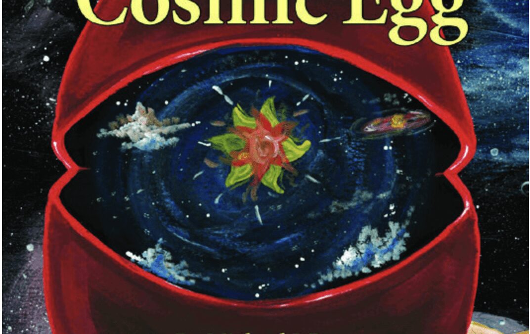 Hatching the Cosmic Egg