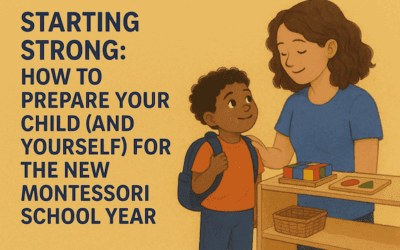 Starting Strong: How to Prepare Your Child (and Yourself) for the New Montessori School Year