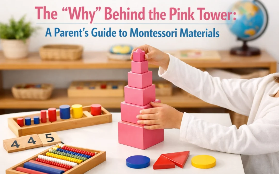 The “Why” Behind the Pink Tower: A Parent’s Guide to Montessori Materials