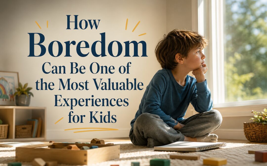 How Boredom Can Be One of the Most Valuable Experiences for Kids