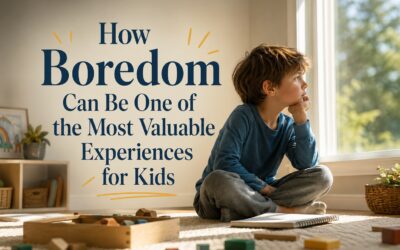 How Boredom Can Be One of the Most Valuable Experiences for Kids